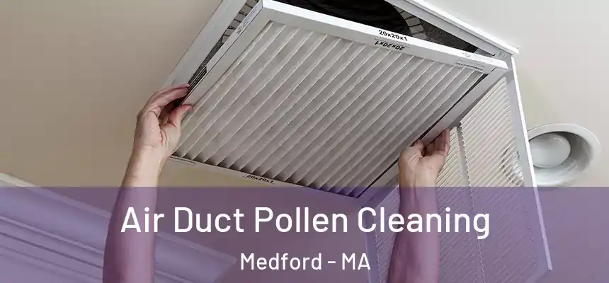  Air Duct Pollen Cleaning Medford - MA