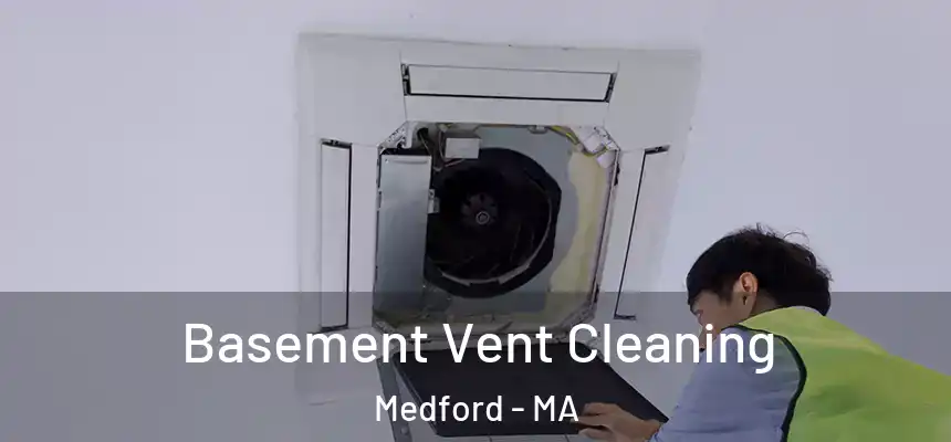  Basement Vent Cleaning Medford - MA