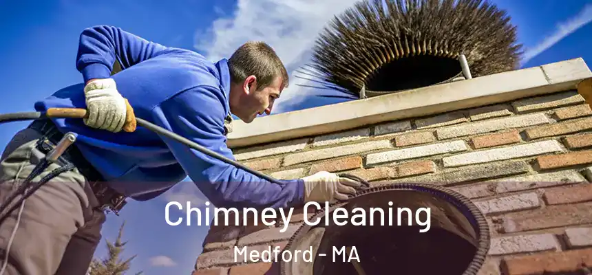 Chimney Cleaning Medford - MA