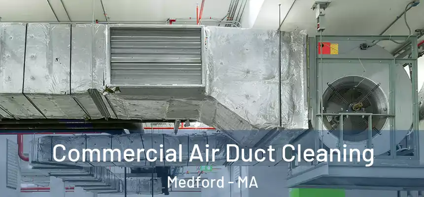 Commercial Air Duct Cleaning Medford - MA