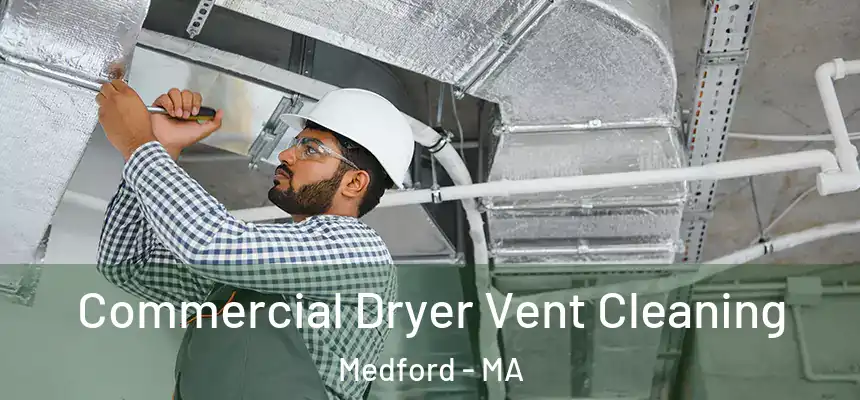  Commercial Dryer Vent Cleaning Medford - MA
