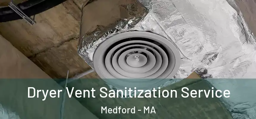  Dryer Vent Sanitization Service Medford - MA