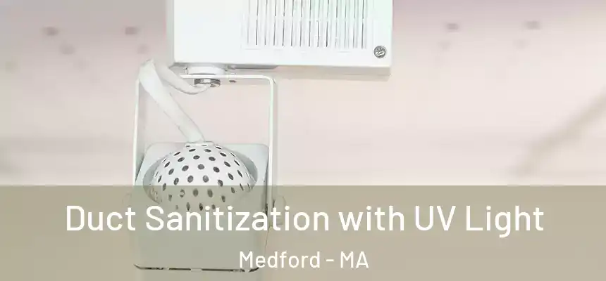 Duct Sanitization with UV Light Medford - MA