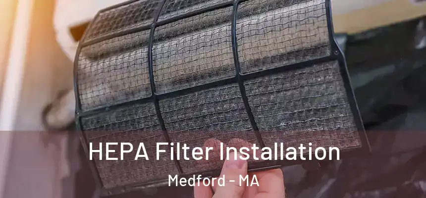 HEPA Filter Installation Medford - MA