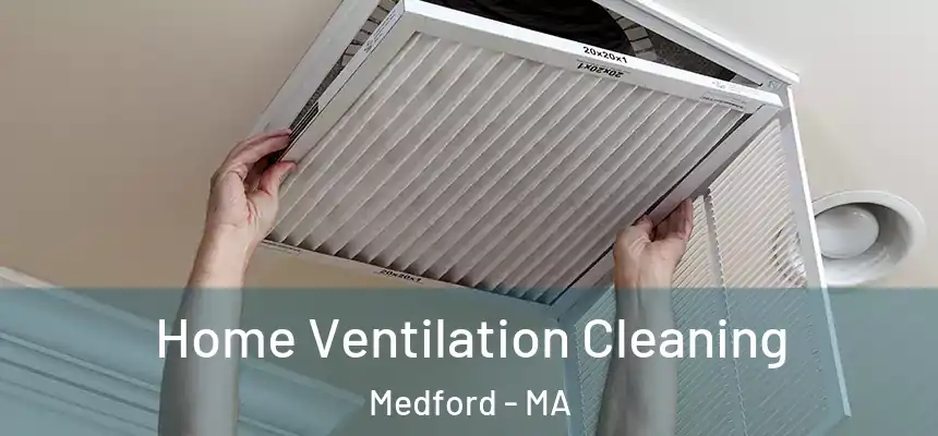 Home Ventilation Cleaning Medford - MA