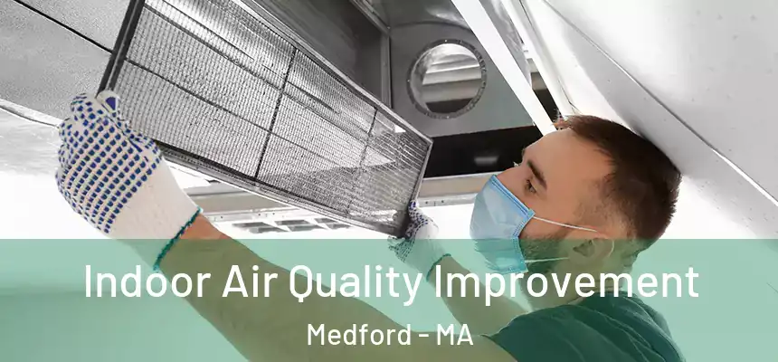  Indoor Air Quality Improvement Medford - MA