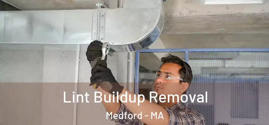  Lint Buildup Removal Medford - MA