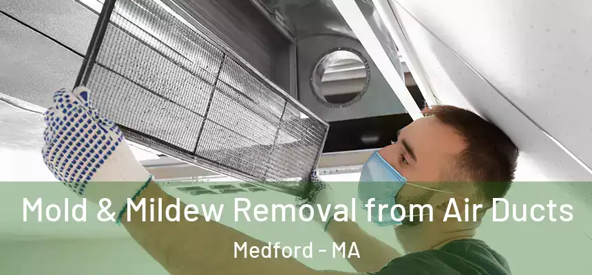  Mold & Mildew Removal from Air Ducts Medford - MA