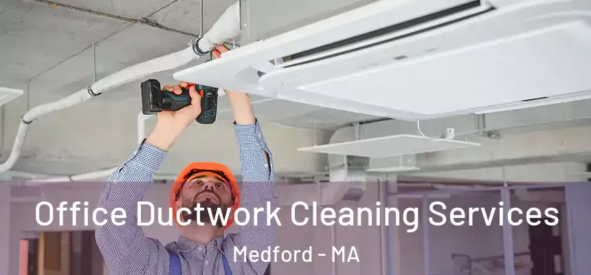 Office Ductwork Cleaning Services Medford - MA
