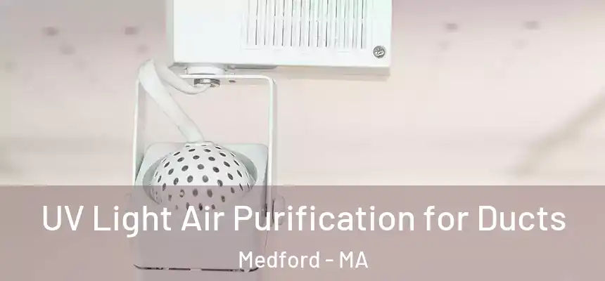  UV Light Air Purification for Ducts Medford - MA