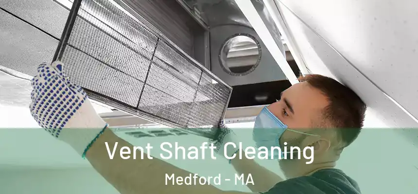  Vent Shaft Cleaning Medford - MA