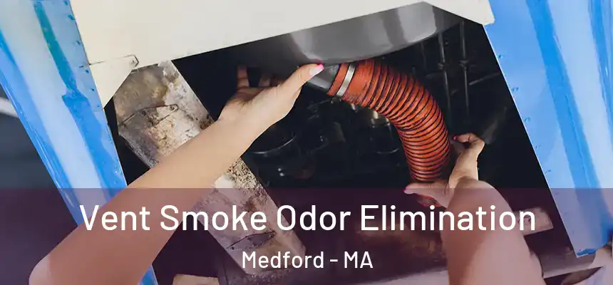  Vent Smoke Odor Elimination Medford - MA